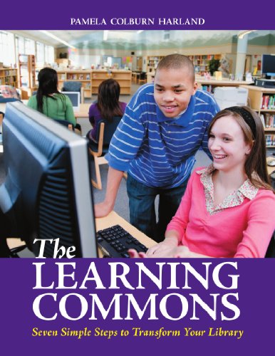 The Learning Commons: Seven Simple Steps to Transform Your Library